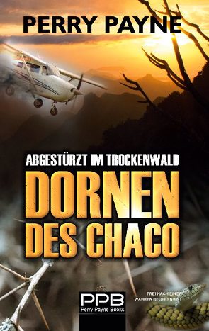 Abgestürzt im Trockenwald – Dornen des Chaco von Payne,  Perry