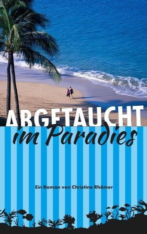 Abgetaucht im Paradies von Rhömer,  Christine