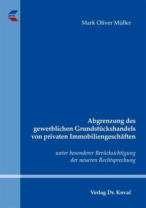 Abgrenzung des gewerblichen Grundstückshandels von privaten Immobiliengeschäften von Müller,  Mark Oliver