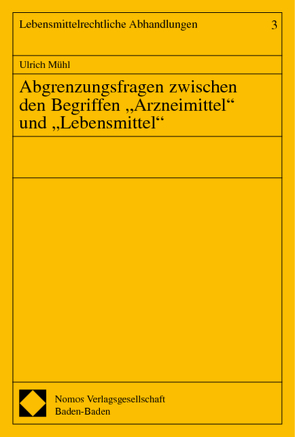 Abgrenzungsfragen zwischen den Begriffen „Arzneimittel“ und „Lebensmittel“ von Mühl,  Ulrich