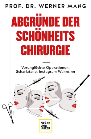 Abgründe der Schönheitschirurgie von Mang,  Dr. Werner