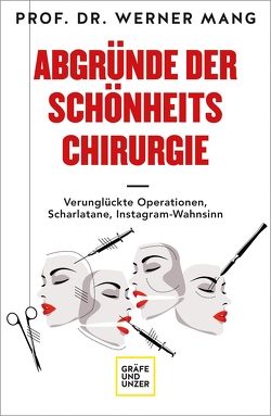 Abgründe der Schönheitschirurgie von Mang,  Dr. Werner