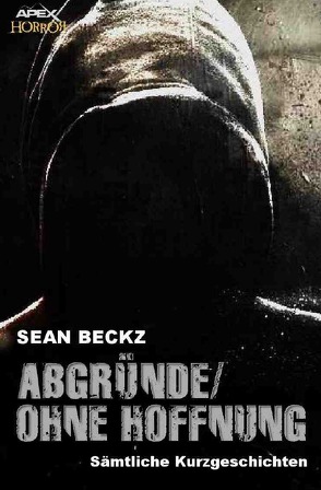 Abgründe/Ohne Hoffnung von Beckz,  Sean