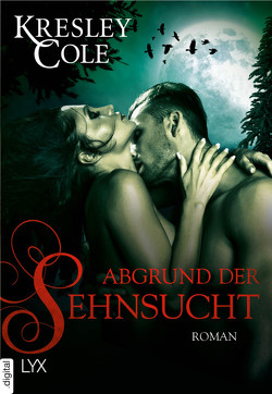 Abgrund der Sehnsucht von Cole,  Kresley, Oder,  Bettina