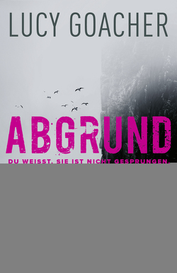 Abgrund von Goacher,  Lucy, Naumann,  Katharina