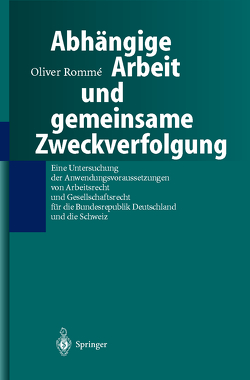 Abhängige Arbeit und gemeinsame Zweckverfolgung von Romme,  Oliver