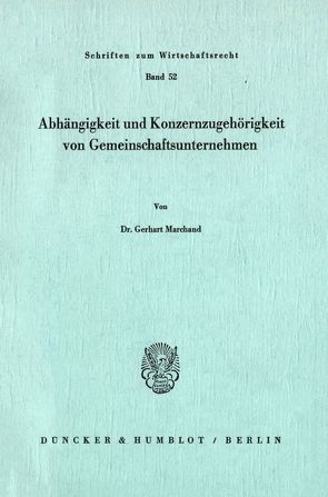 Abhängigkeit und Konzernzugehörigkeit von Gemeinschaftsunternehmen. von Marchand,  Gerhart