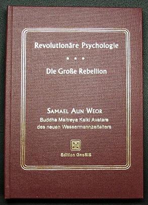 Abhandlung über Revolutionäre Psychologie / Die Grosse Rebellion von Aun Weor,  Samael