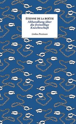 Abhandlung über die freiwillige Knechtschaft von Erhard,  Johann Benjamin, La Boëtie,  Étienne de, Schuchter,  Bernd