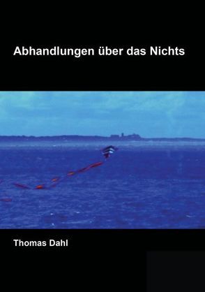 Abhandlungen über das Nichts von Dahl,  Thomas