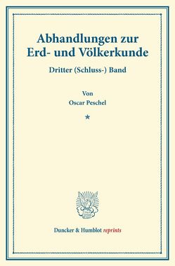 Abhandlungen zur Erd- und Völkerkunde. von Löwenberg,  Julius, Peschel,  Oscar