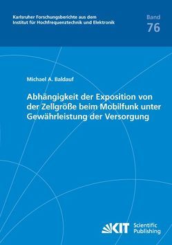 Abhängigkeit der Exposition von der Zellgröße beim Mobilfunk unter Gewährleistung der Versorgung von Baldauf,  Michael