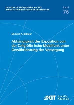 Abhängigkeit der Exposition von der Zellgröße beim Mobilfunk unter Gewährleistung der Versorgung von Baldauf,  Michael