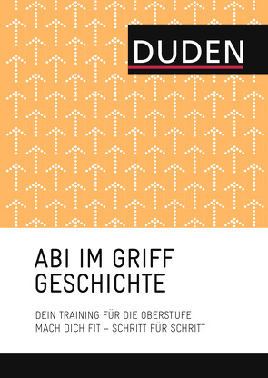 Abi im Griff – Topthemen Geschichte von Antes,  Steffen, Brückmann,  Asmut, Mund,  Stephan