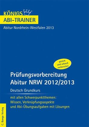 Abitur NRW 2013 Deutsch Grundkurs – Königs Abi-Trainer. von Gebauer,  Ralf