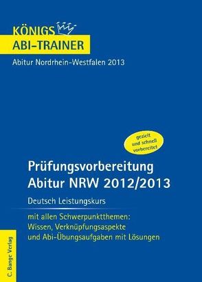 Abitur NRW 2013 Deutsch Leistungskurs – Königs Abi-Trainer. von Gebauer,  Ralf