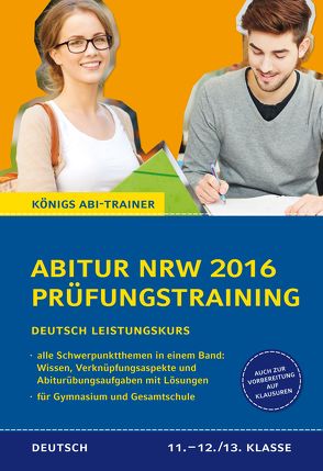 Abitur NRW 2016 – Prüfungstraining. Deutsch Leistungskurs. Königs Abi-Trainer. von Gebauer,  Ralf