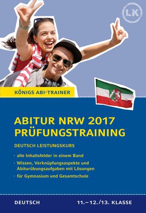 Abitur NRW 2017 – Prüfungstraining. Deutsch Leistungskurs. Königs Abi-Trainer. von Gebauer,  Ralf