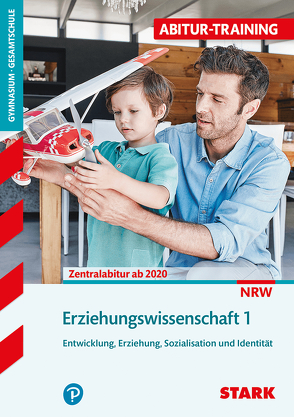 STARK Abitur-Training – Erziehungswissenschaft Band 1 – NRW Zentralabitur ab 2020