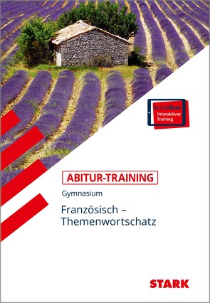 STARK Abitur-Training – Französisch Themenwortschatz von Heller-Doyère,  Christiane, Wussler,  Werner