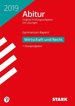 STARK Abiturprüfung Bayern 2019 – Wirtschaft/Recht