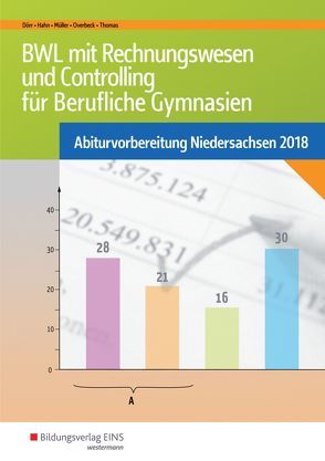 Abiturvorbereitung Berufliche Gymnasien in Niedersachsen / BWL mit Rechnungswesen und Controlling für Berufliche Gymnasien von Dörr,  Hans-Joachim, Hahn,  Hans, Mueller,  Helmut, Overbeck,  Dirk, Thomas,  Dirk