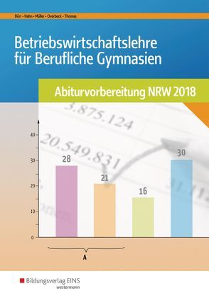 Abiturvorbereitung Berufliche Gymnasien in Nordrhein-Westfalen / Betriebswirtschaftslehre für Berufliche Gymnasien von Dörr,  Hans-Joachim, Hahn,  Hans, Mueller,  Helmut, Overbeck,  Dirk, Thomas,  Dirk