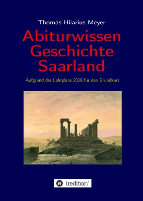 Abiturwissen Geschichte Saarland von Meyer,  Thomas Hilarius