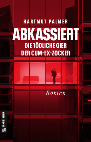 Abkassiert – Die tödliche Gier der Cum-Ex-Zocker von Palmer,  Hartmut