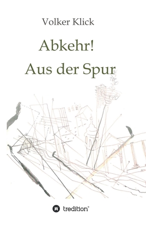 Abkehr! Aus der Spur von Klick,  Volker