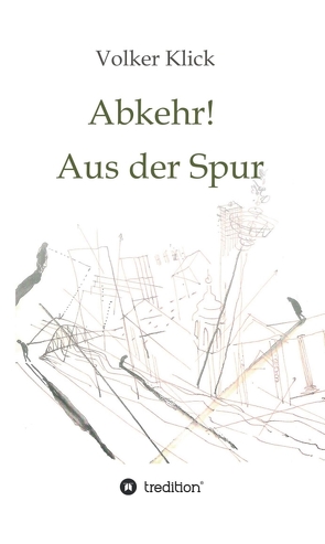 Abkehr! Aus der Spur von Klick,  Volker