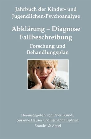 Abklärung – Diagnose – Fallbeschreibung von Bründl,  Peter, Bürgin,  Dieter, Cohen,  Yecheskiel, Grotta,  Adriana, Hédervári-Heller,  Éva, Laschinger-Peter,  Rudolf, Mögel,  Maria, Morra,  Paola, Pedrina,  Fernanda, Pretorius,  Inge-Martine, Saegesser,  Barbara, Salamander,  Catharina, Schechter,  Daniel, Sobanski,  Martin