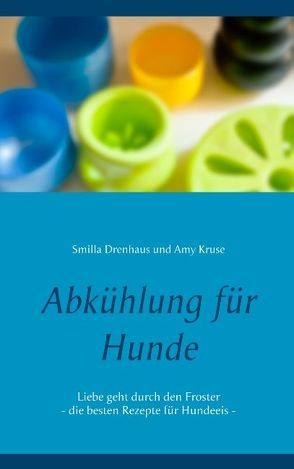 Abkühlung für Hunde von Drenhaus,  Smilla, Kruse,  Amy