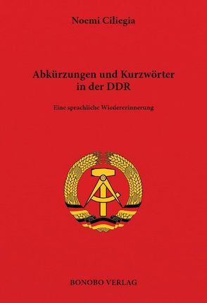 Abkürzungen und Kurzwörter in der DDR von Ciliegia,  Noemi