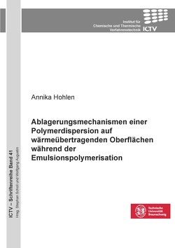 Ablagerungsmechanismen einer Polymerdispersion auf wärmeübertragenden Oberflächen während der Emulsionspolymerisation von Hohlen,  Annika