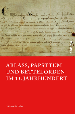 Ablass, Papsttum und Bettelorden im 13. Jahrhundert von Doublier,  Étienne