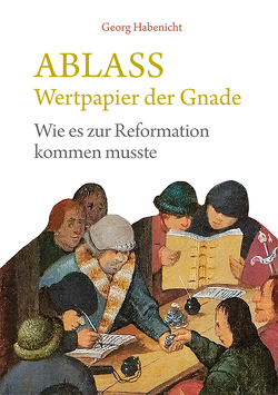 Ablass. Wertpapier der Gnade von Habenicht,  Georg