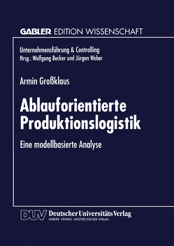 Ablauforientierte Produktionslogistik von Großklaus,  Armin