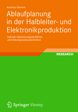 Ablaufplanung in der Halbleiter- und Elektronikproduktion von Klemmt,  Andreas