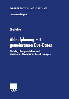 Ablaufplanung mit gemeinsamen Due-Dates von Biskup,  Dirk