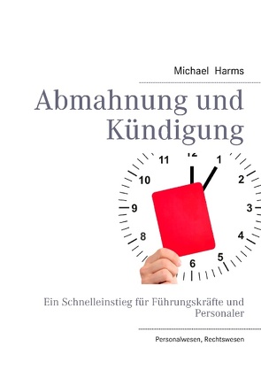 Abmahnung und Kündigung von Harms,  Michael