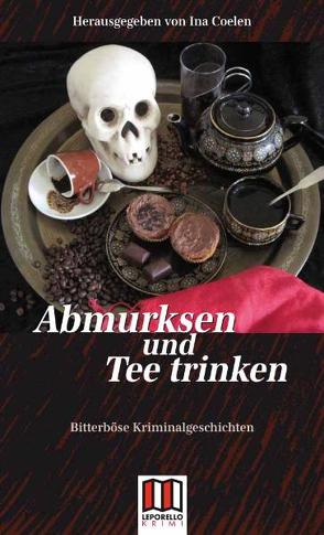 Abmurksen und Teetrinken von Coelen,  Ina