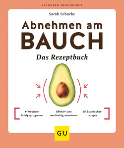 Abnehmen am Bauch – Das Rezeptbuch von Schocke,  Sarah