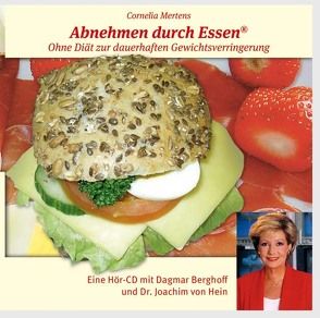 Abnehmen durch Essen von Berghoff,  Dagmar, Hein,  Joachim von, Mertens,  Cornelia