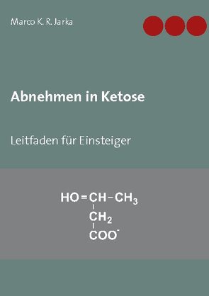Abnehmen in Ketose von Jarka,  Marco K. R.