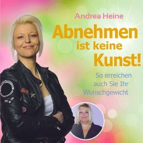 Abnehmen ist keine Kunst von Andrea Heine