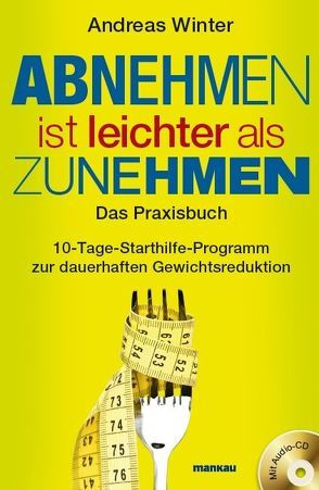 Abnehmen ist leichter als Zunehmen. Das Praxisbuch von Winter,  Andreas