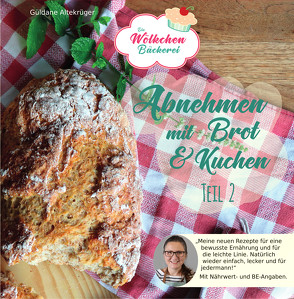 Abnehmen mit Brot und Kuchen Teil 2 von Altekrüger,  Güldane