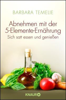 Abnehmen mit der 5-Elemente-Ernährung von Temelie,  Barbara