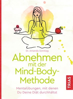 Abnehmen mit der Mind-Body-Methode von Sonntag,  Amanda